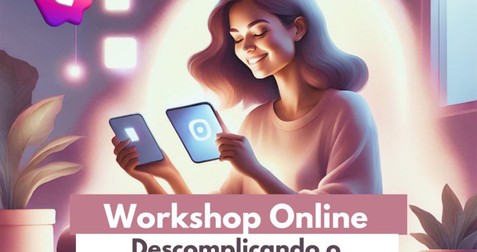 Workshop Online Descomplicando o Instagram